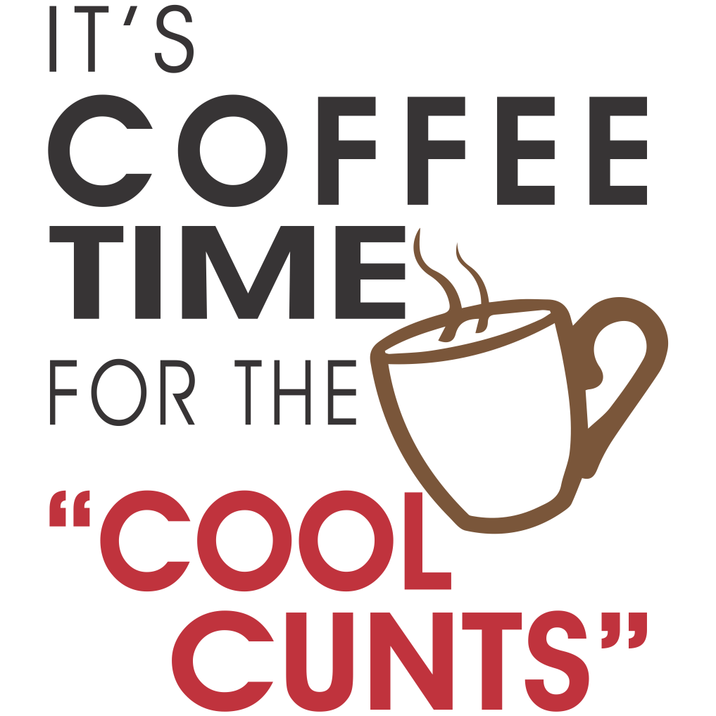 Coffee Time For Cool Cunts Coffee Mug - 0