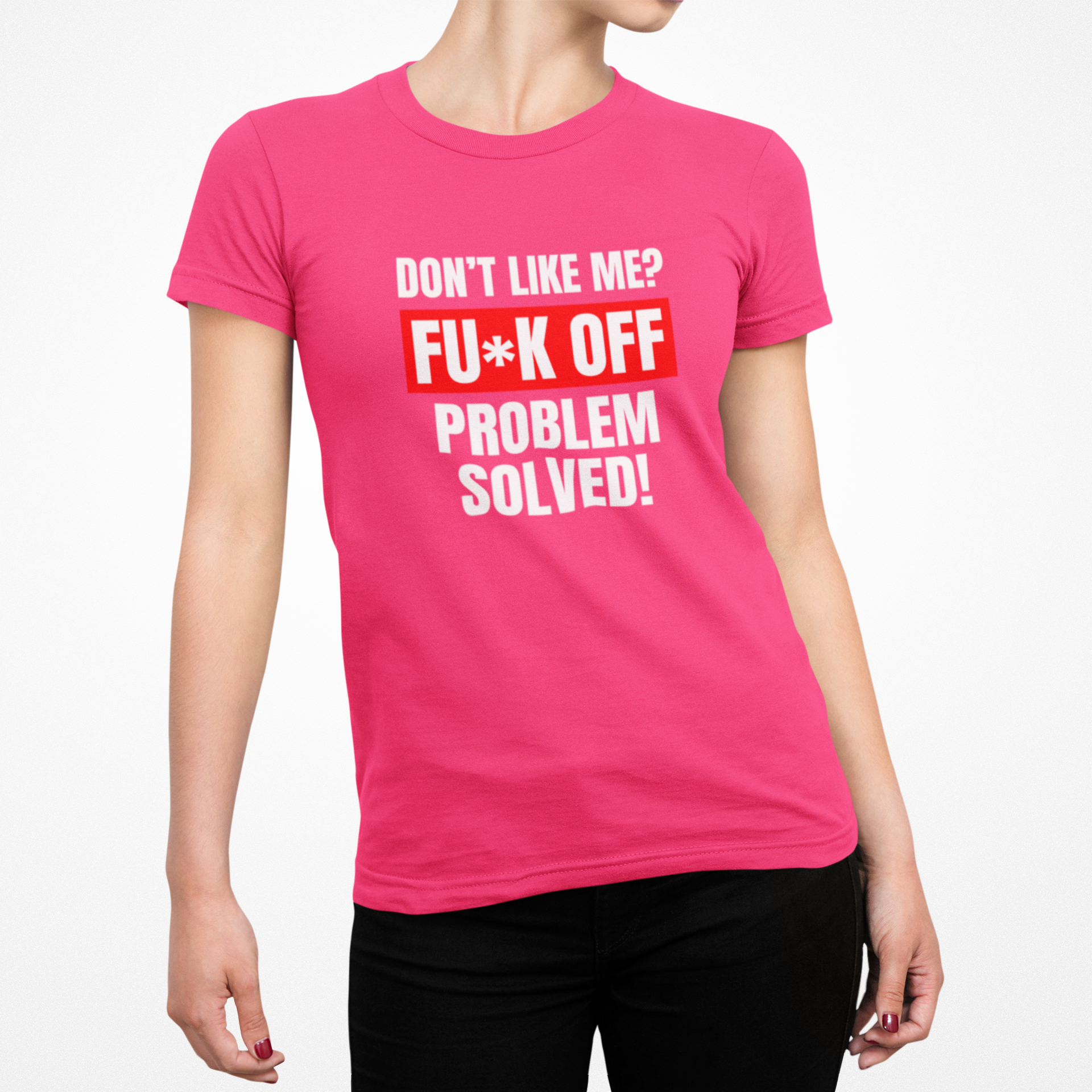 Buy pink Don&#39;t Like Me? Fuck Off Female T-Shirt
