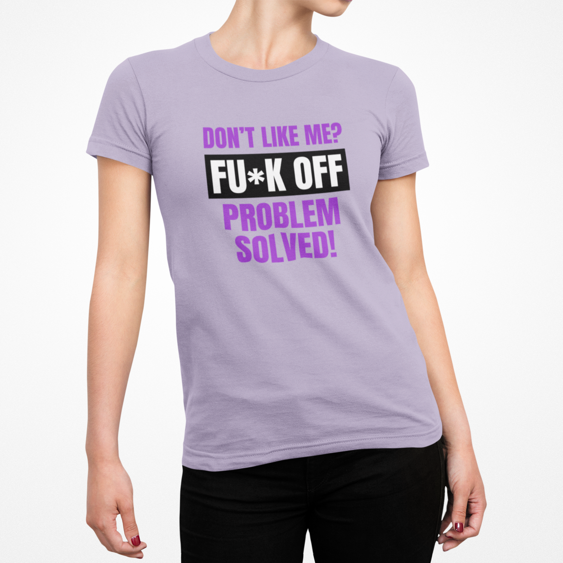 Buy lilac Don&#39;t Like Me? Fuck Off Female T-Shirt