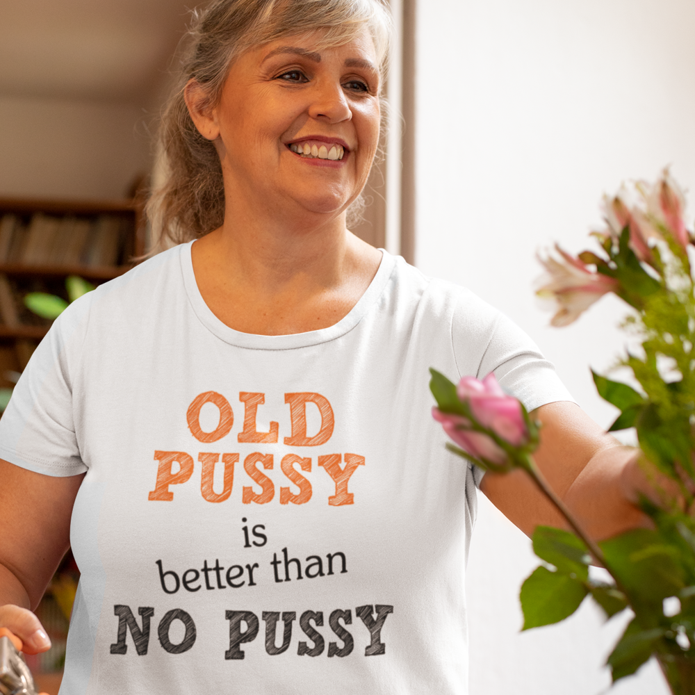 Buy white Old Pussy is better than no Pussy Female T-Shirt