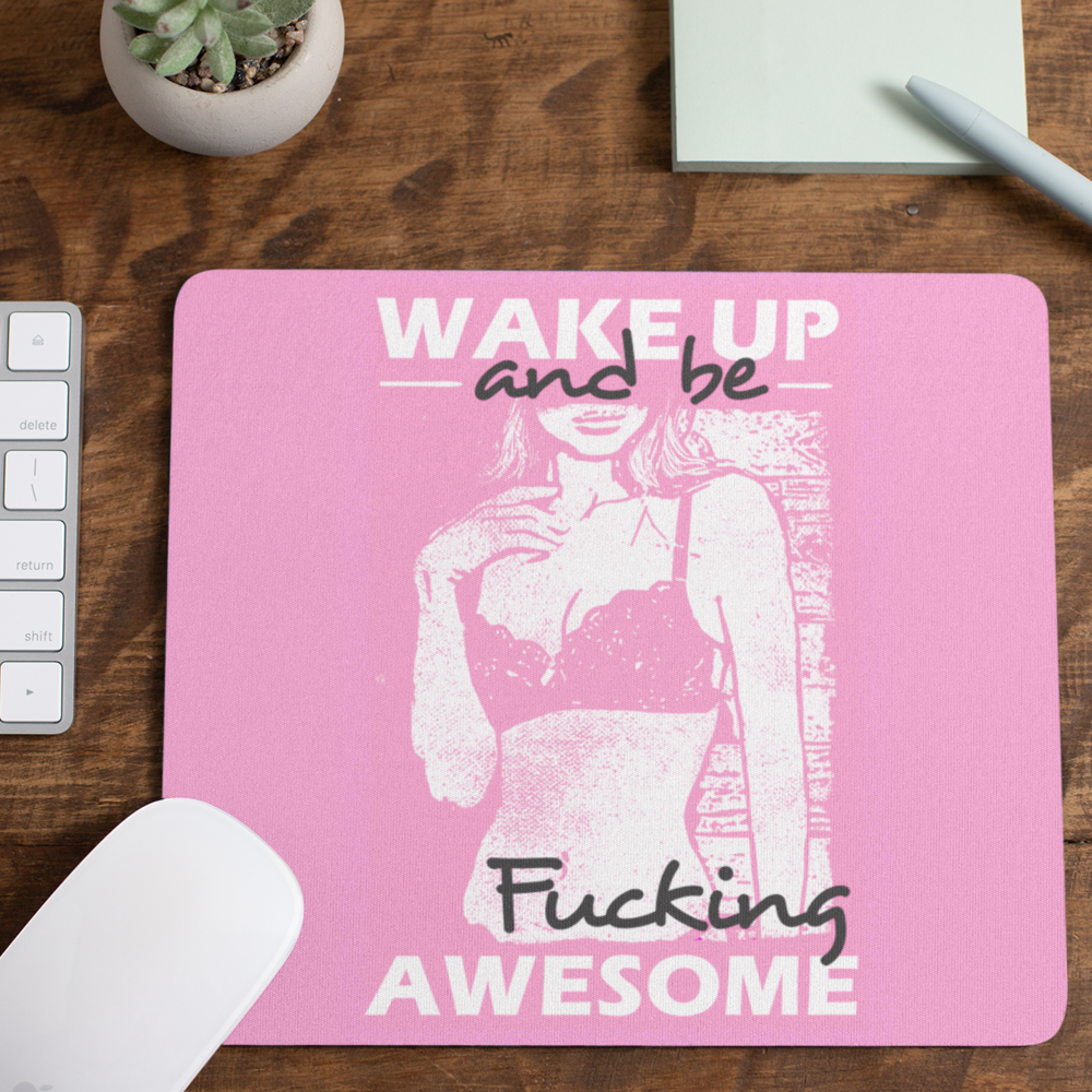 Wake up and be fucking awesome Mouse Mat