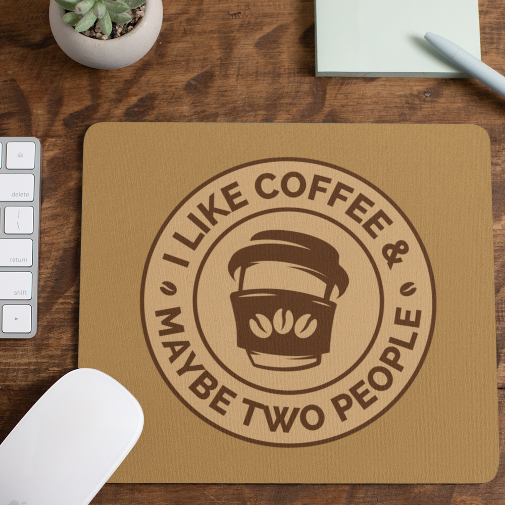 I like coffee & maybe two people Mouse Mat