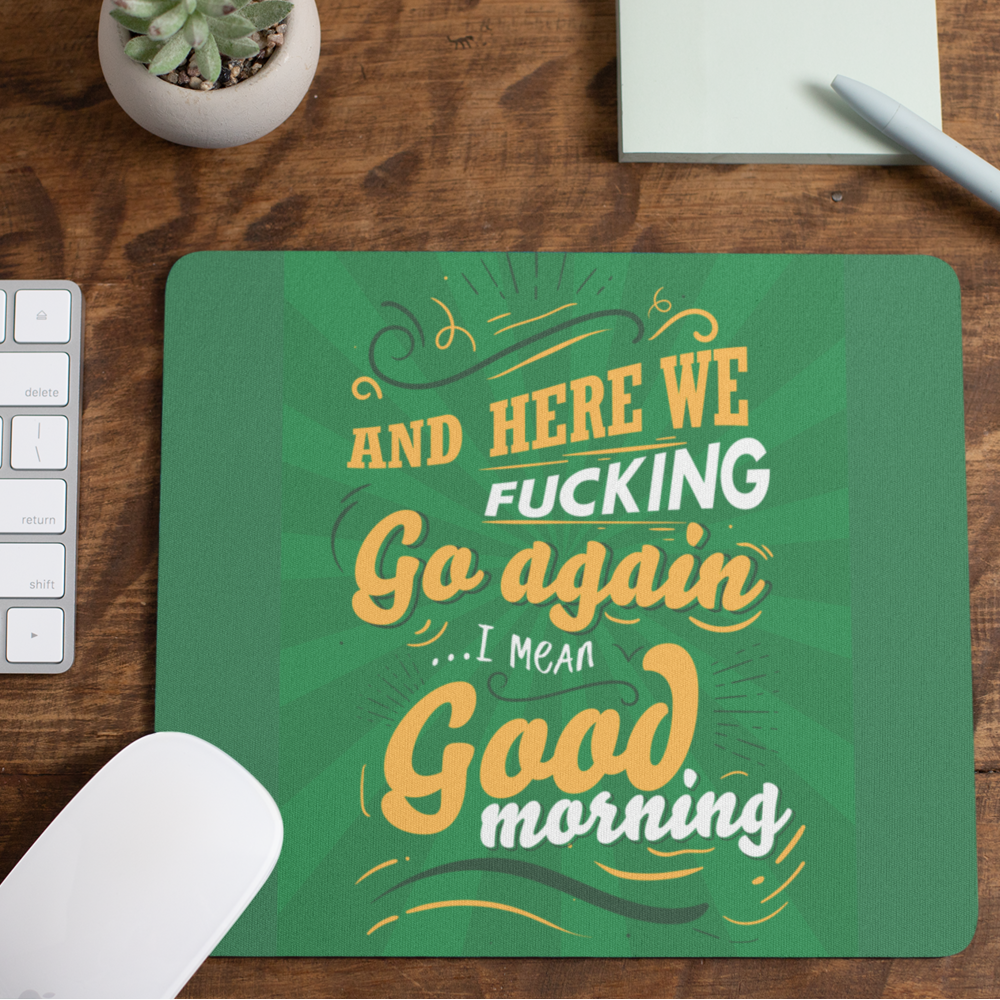 Here we fucking go again Mouse Mat