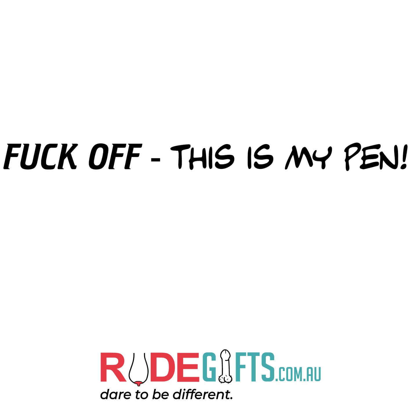 FUCK OFF - This is my pen! - 0