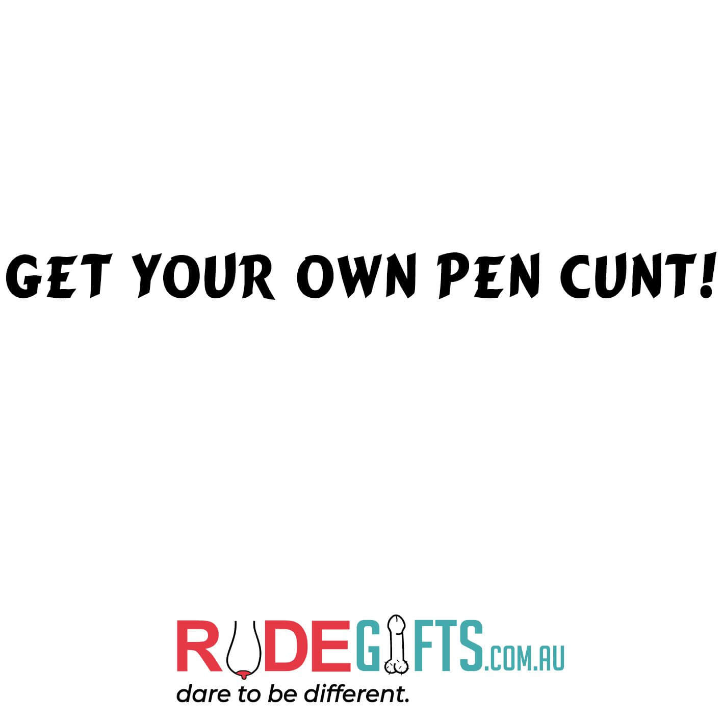 Get your own pen cunt! - 0