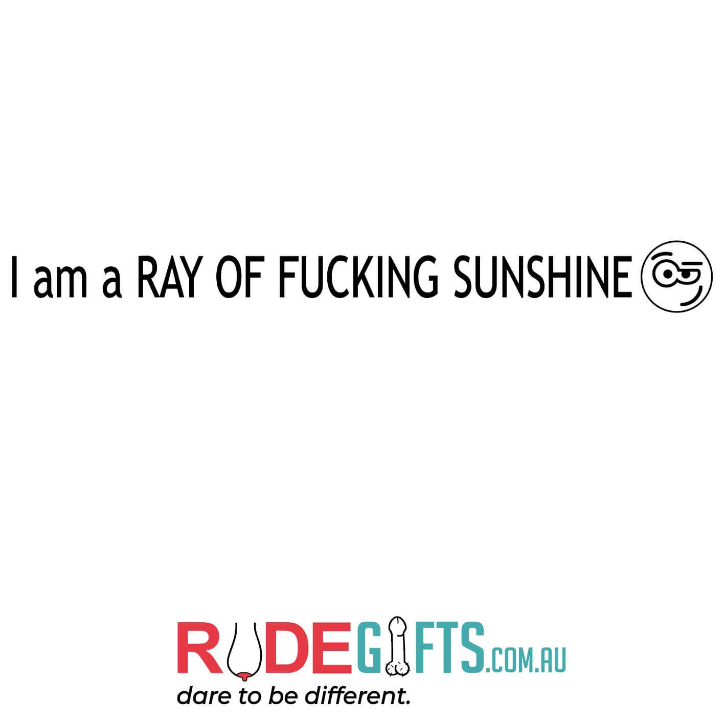 I am RAY OF FUCKING SUNSHINE - 0