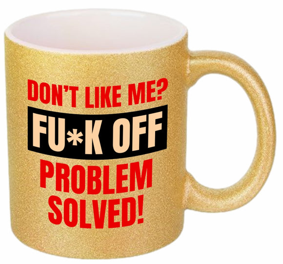 Don't like me? FUCK OFF Coffee Mug