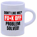 Don't like me? FUCK OFF Coffee Mug-20