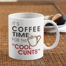 Coffee Time For Cool Cunts Coffee Mug-3