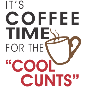 Coffee Time For Cool Cunts Coffee Mug - 0