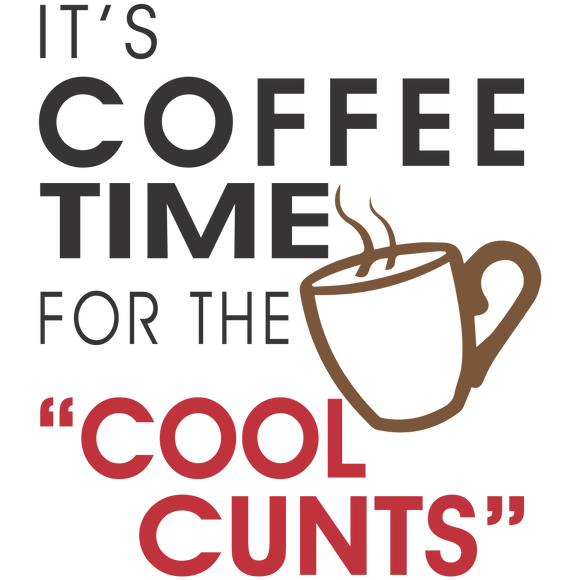 Coffee Time For Cool Cunts Coffee Mug