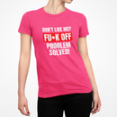 Don't Like Me? Fuck Off Female T-Shirt-4