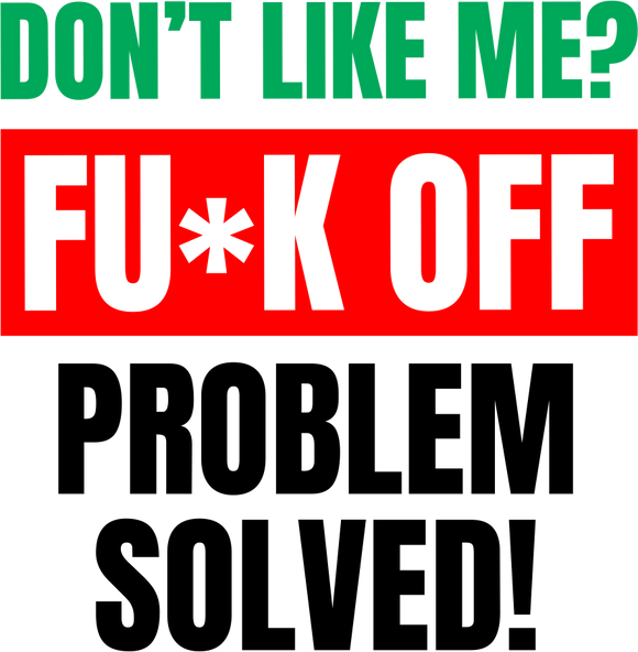 Don't like me? FUCK OFF Coffee Mug