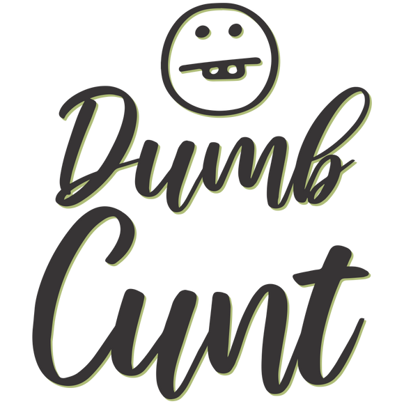 Dumb Cunt Coffee Mug