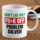 Don't like me? FUCK OFF Coffee Mug-5
