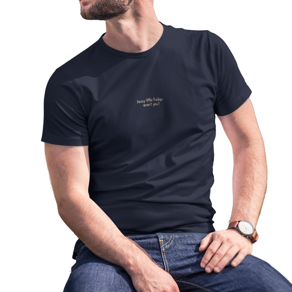 Nosy Little Fucker Male T-Shirt