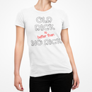 Old Dick is better than No Dick Female T-Shirt-2