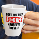 Don't like me? FUCK OFF Coffee Mug-19