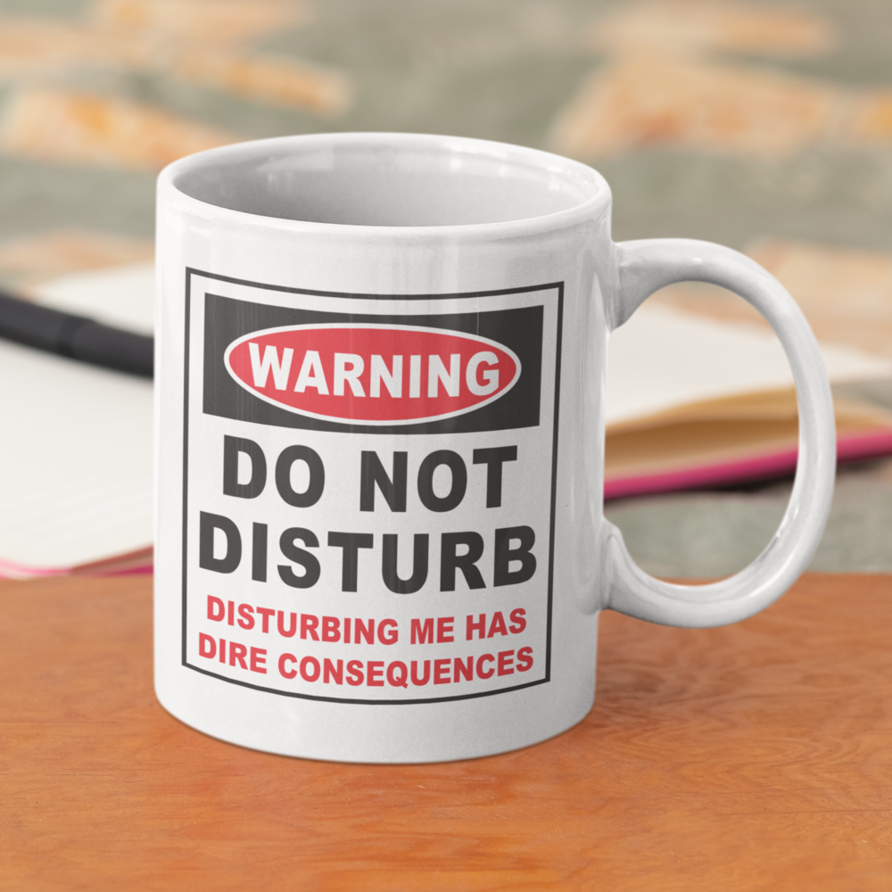 Warning Do Not Disturb Coffee Mug