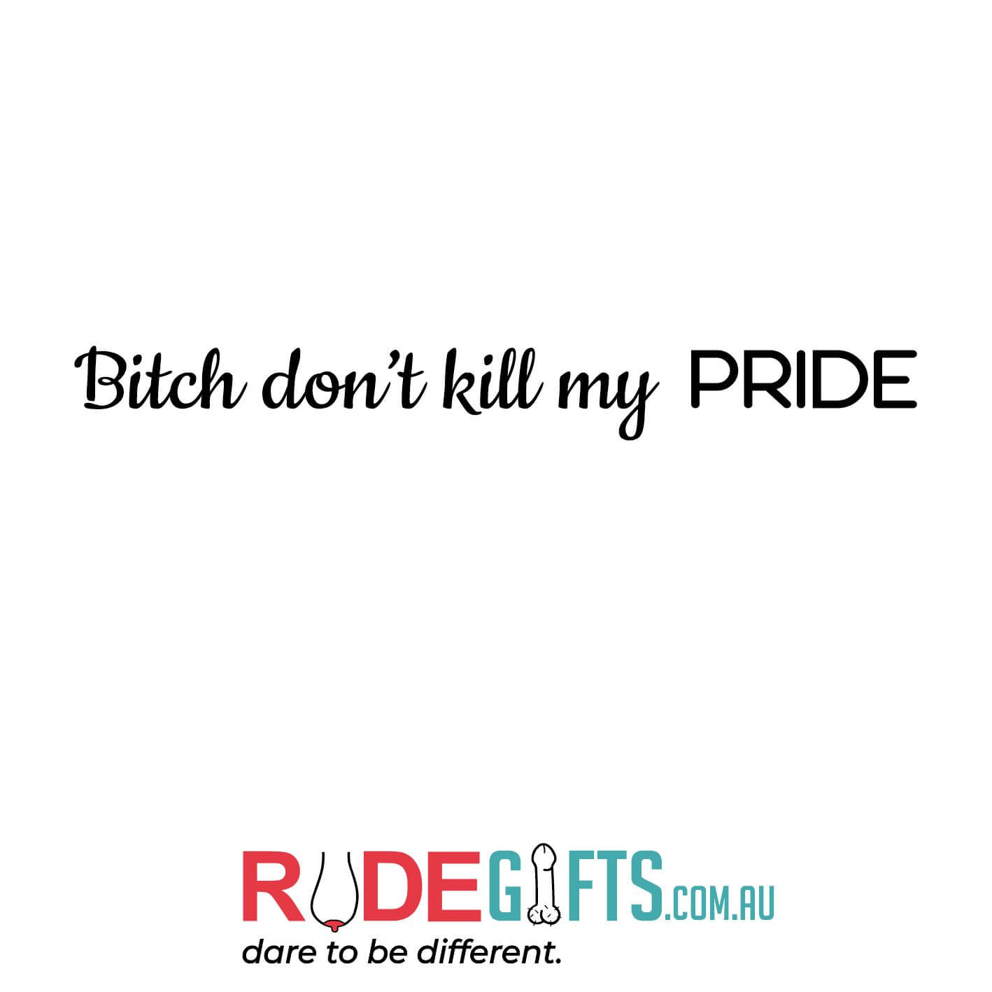 Bitch don't kill my PRIDE - 0