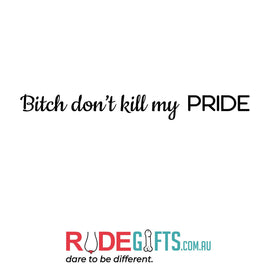 Bitch don't kill my PRIDE - 0