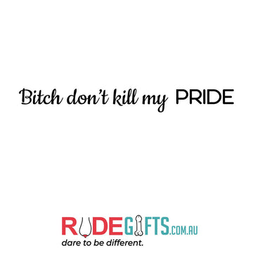 Bitch don't kill my PRIDE - 0