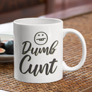 Dumb Cunt Coffee Mug-7