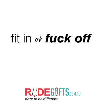 fit in or fuck off - 0