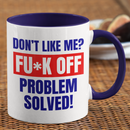 Don't like me? FUCK OFF Coffee Mug-11