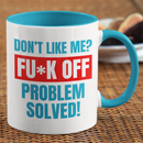 Don't like me? FUCK OFF Coffee Mug-10