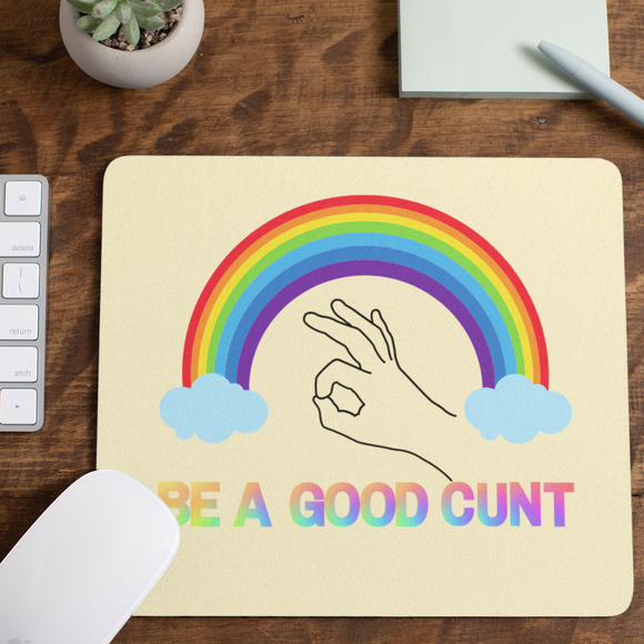 Be a good cunt Mouse Mat