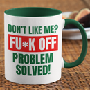 Don't like me? FUCK OFF Coffee Mug-9