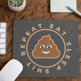 Eat Sleep Shit Repeat Mouse Mat