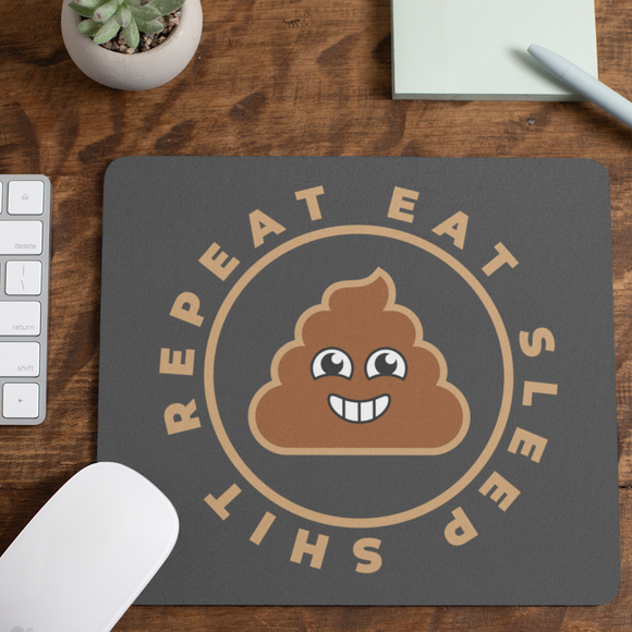 Eat Sleep Shit Repeat Mouse Mat