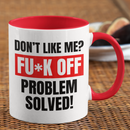 Don't like me? FUCK OFF Coffee Mug-7
