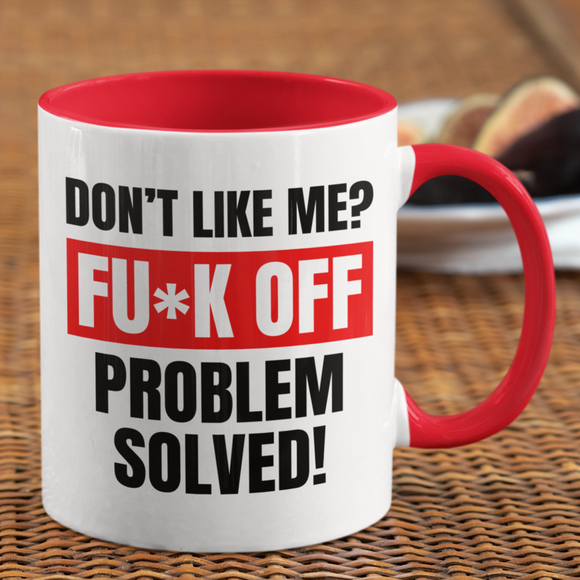 Don't like me? FUCK OFF Coffee Mug