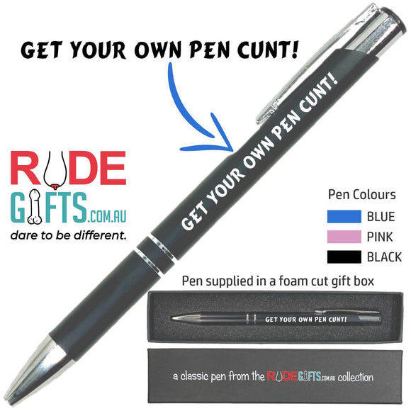 Get your own pen cunt!