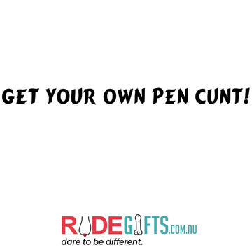 Get your own pen cunt! - 0
