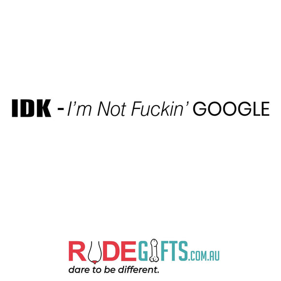 IDK - I'm not fuckin' GOOGLE