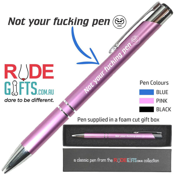 Not your fucking pen