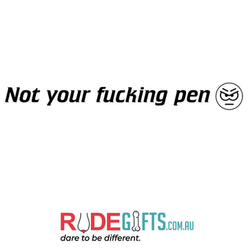 Not your fucking pen - 0