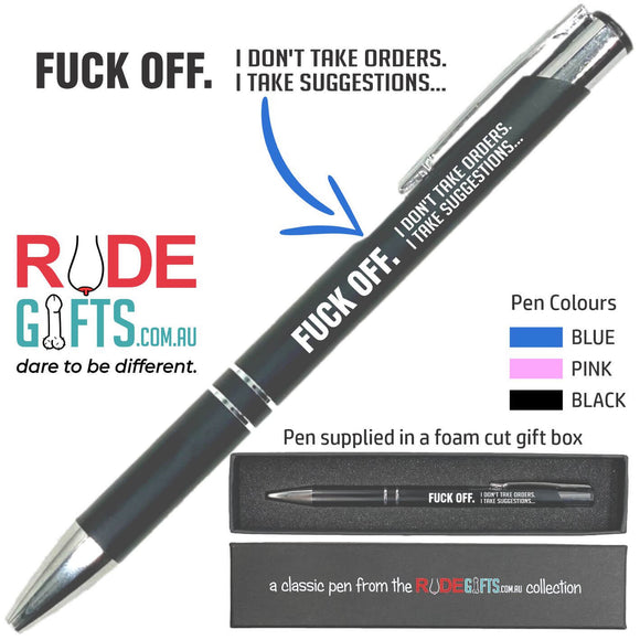 FUCK OFF. I don't take orders. I take suggestions...