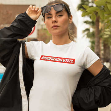 Absofuckinlutely Female T-Shirt
