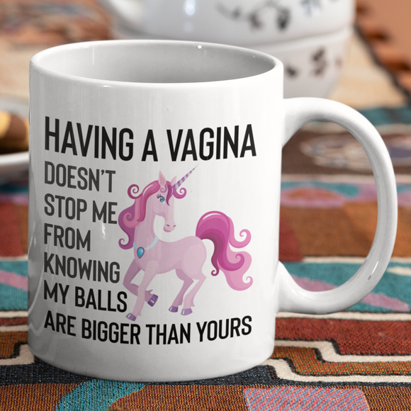 Having A Vagina Coffee Mug