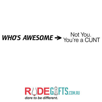 Who's Awesome > Not you. You're a CUNT - 0