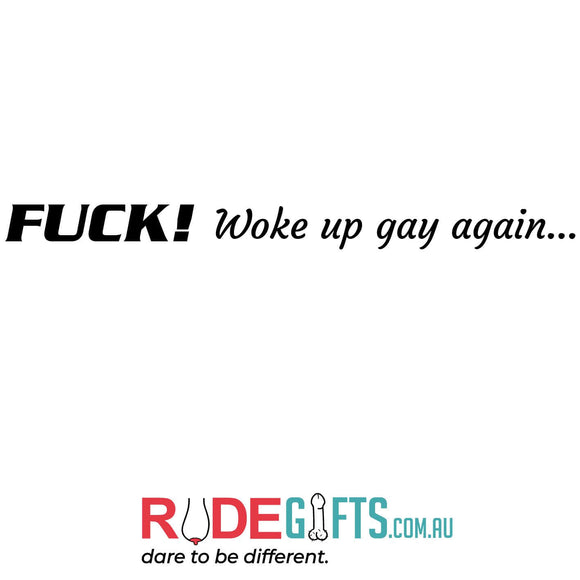 Fuck! Woke up gay again...