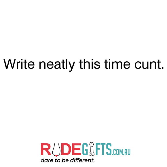 Write neatly this time cunt.